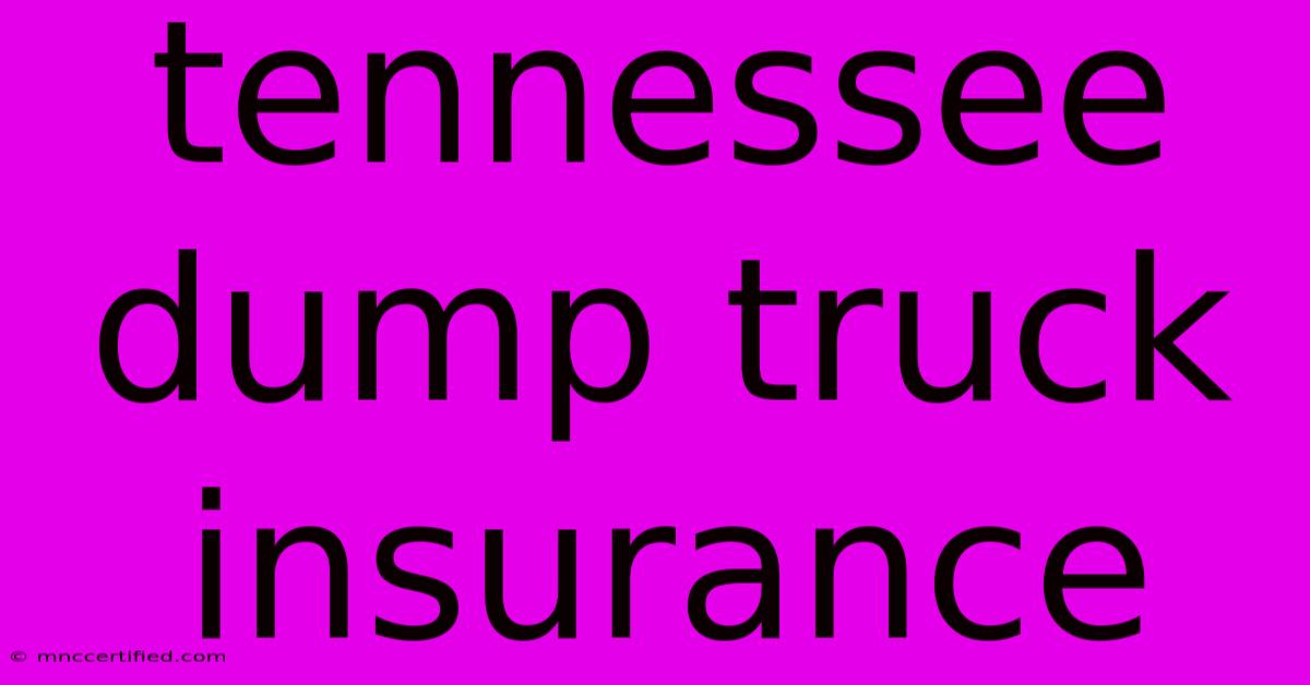 Tennessee Dump Truck Insurance