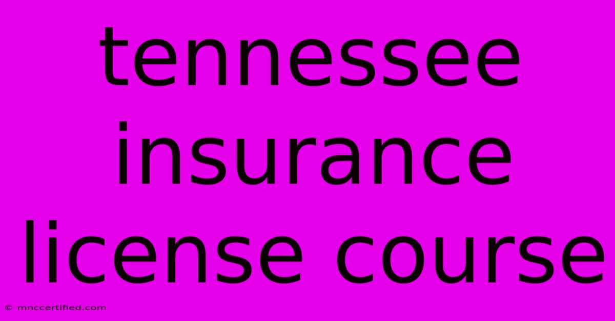 Tennessee Insurance License Course