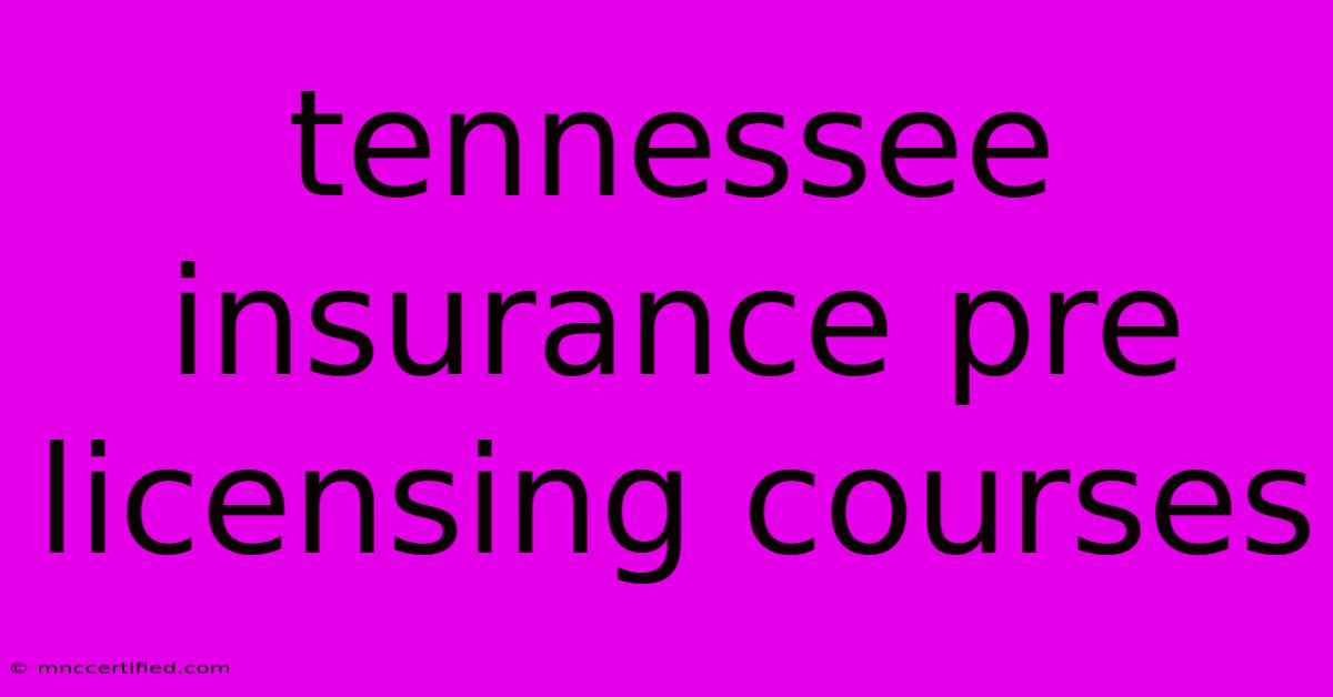 Tennessee Insurance Pre Licensing Courses