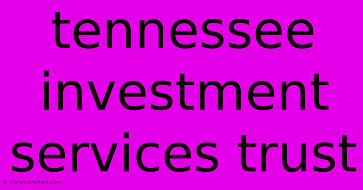 Tennessee Investment Services Trust