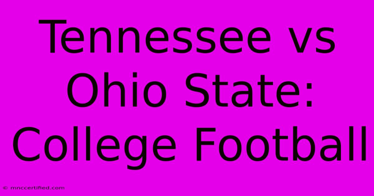 Tennessee Vs Ohio State: College Football