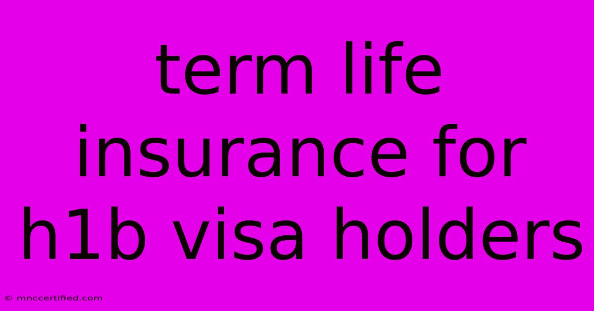 Term Life Insurance For H1b Visa Holders