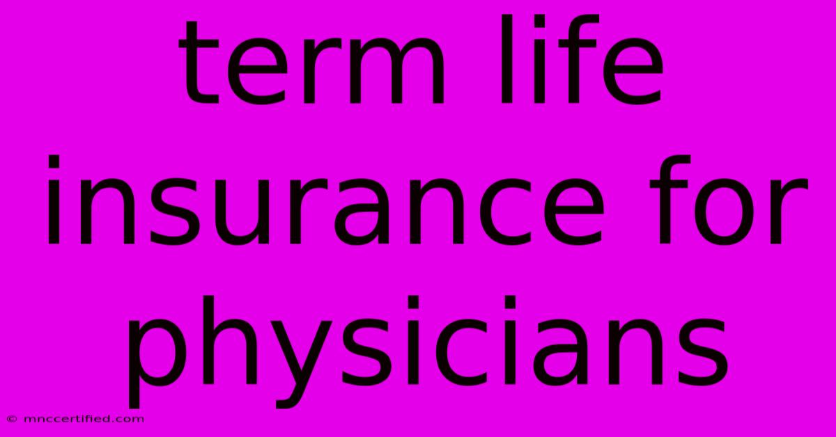 Term Life Insurance For Physicians