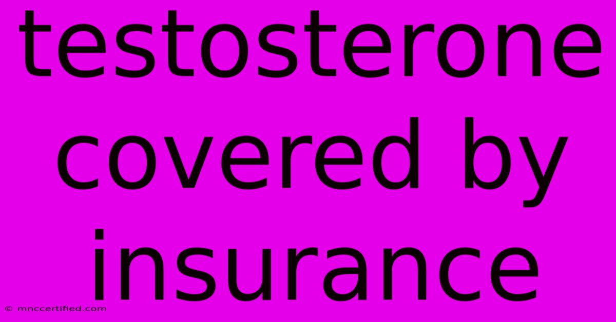 Testosterone Covered By Insurance