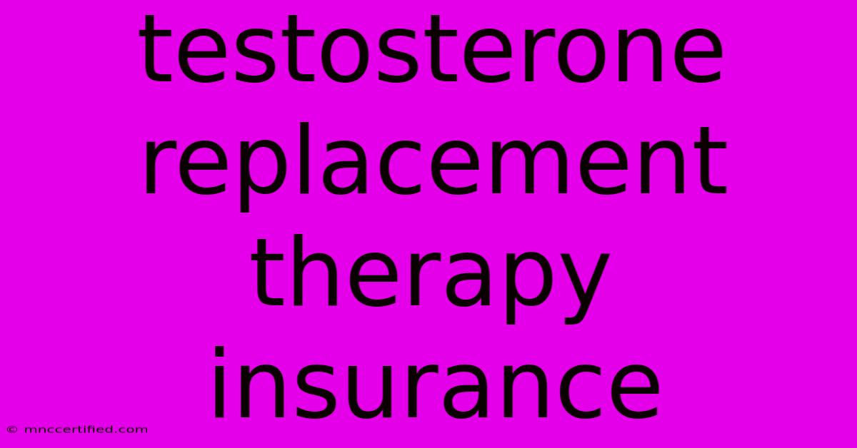 Testosterone Replacement Therapy Insurance