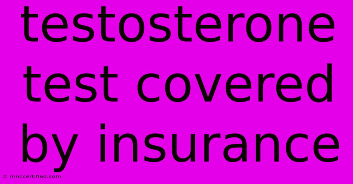 Testosterone Test Covered By Insurance