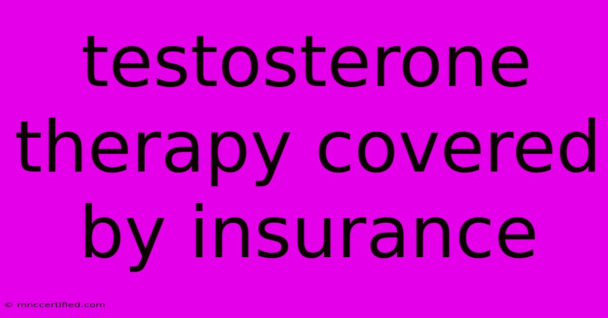 Testosterone Therapy Covered By Insurance