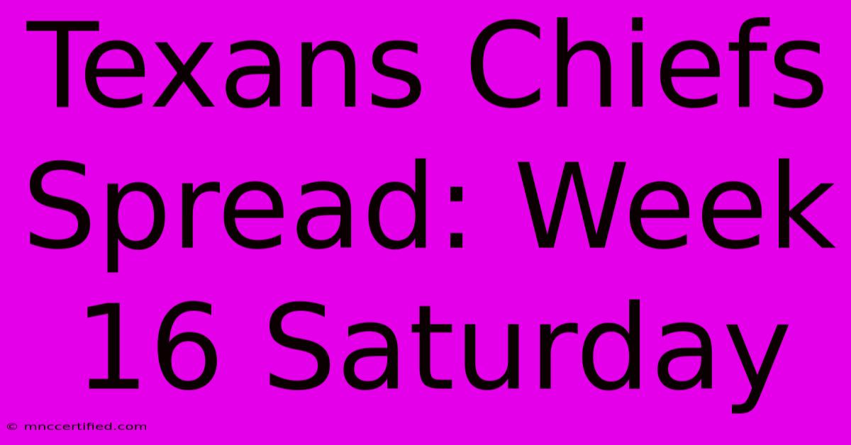 Texans Chiefs Spread: Week 16 Saturday