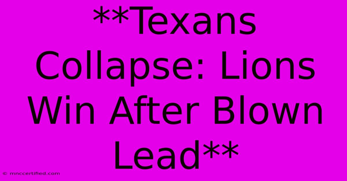 **Texans Collapse: Lions Win After Blown Lead**