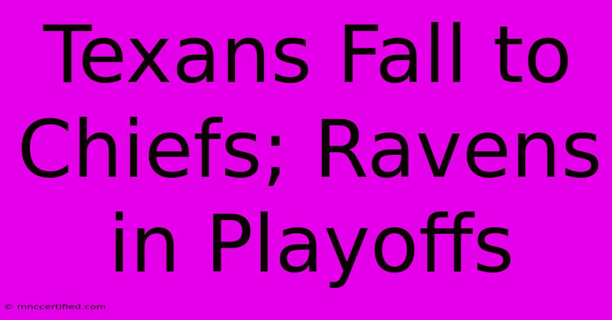 Texans Fall To Chiefs; Ravens In Playoffs