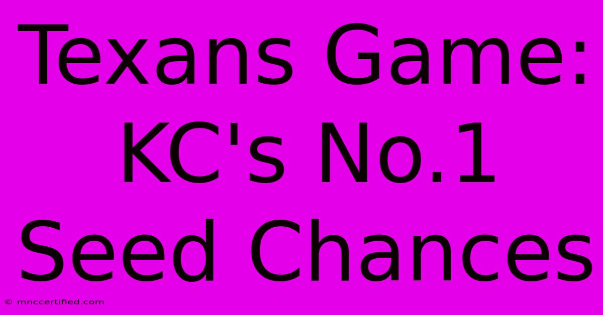 Texans Game: KC's No.1 Seed Chances