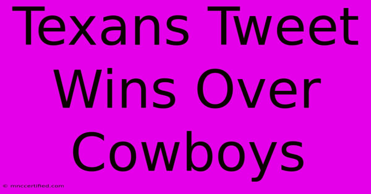 Texans Tweet Wins Over Cowboys