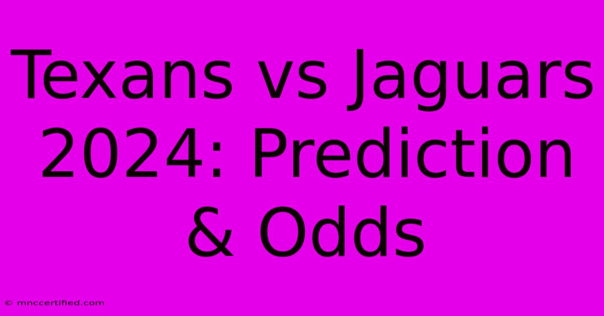 Texans Vs Jaguars 2024: Prediction & Odds