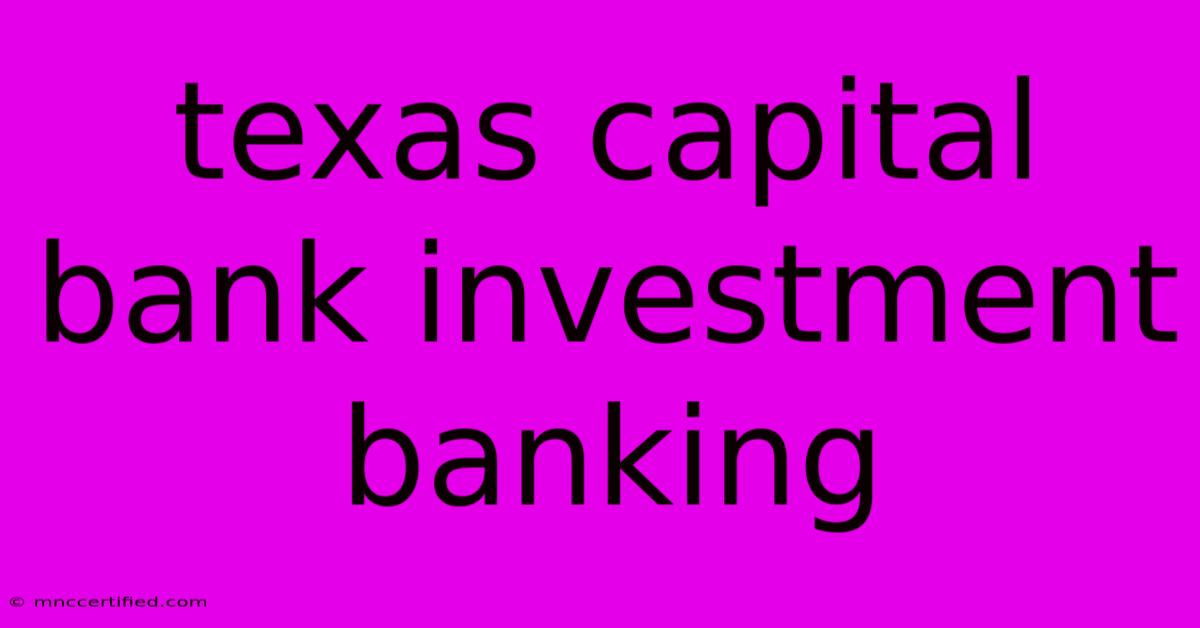 Texas Capital Bank Investment Banking