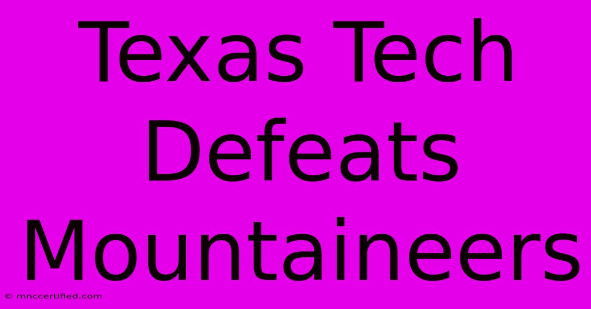 Texas Tech Defeats Mountaineers