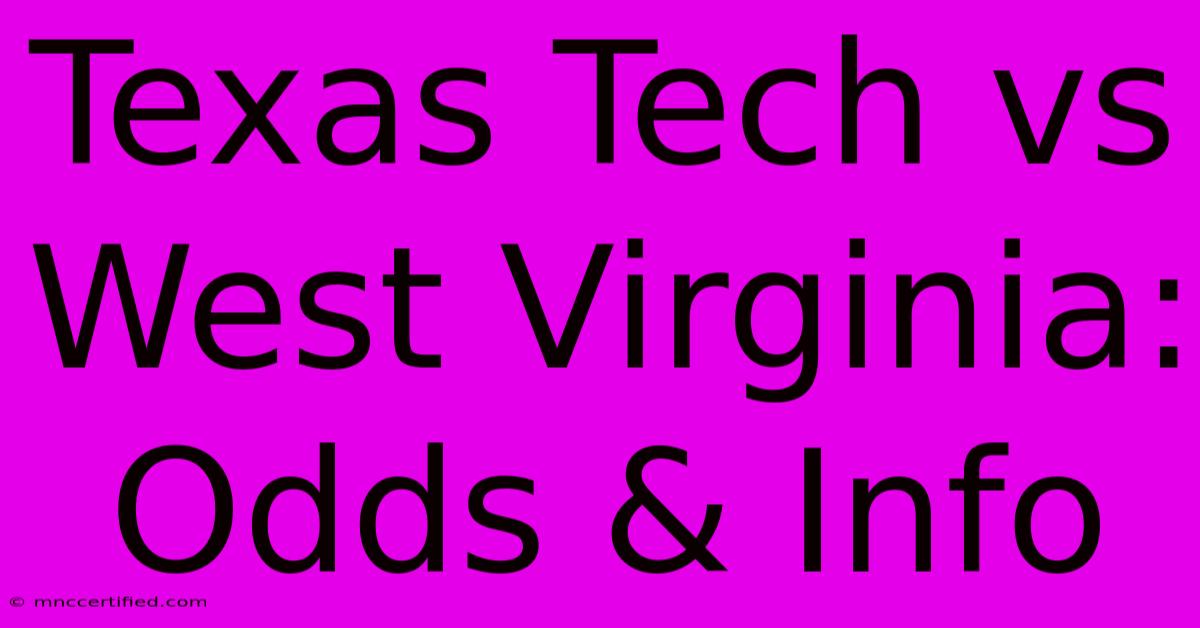 Texas Tech Vs West Virginia: Odds & Info