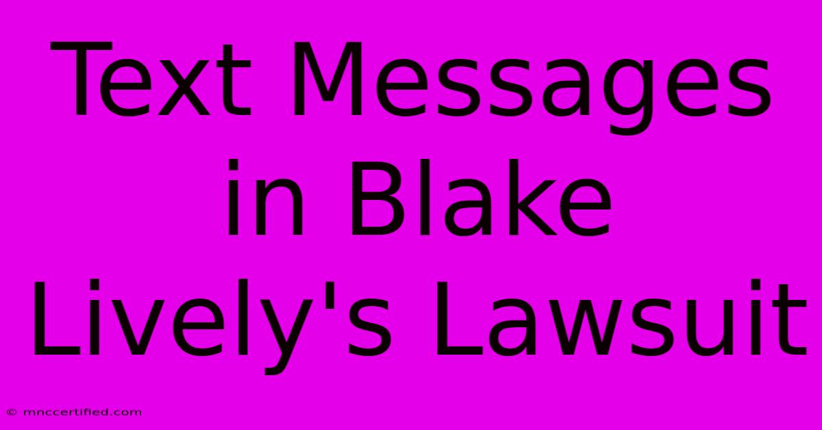 Text Messages In Blake Lively's Lawsuit