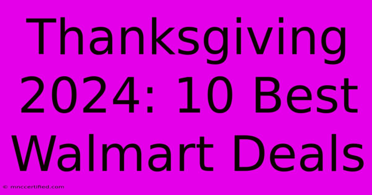 Thanksgiving 2024: 10 Best Walmart Deals