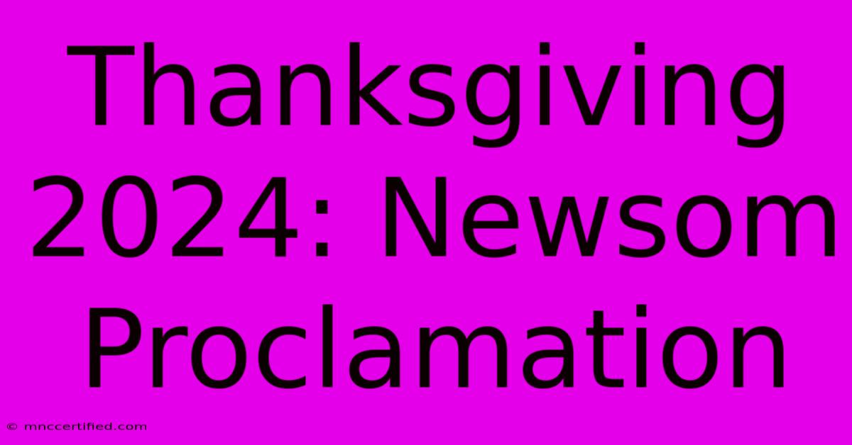 Thanksgiving 2024: Newsom Proclamation