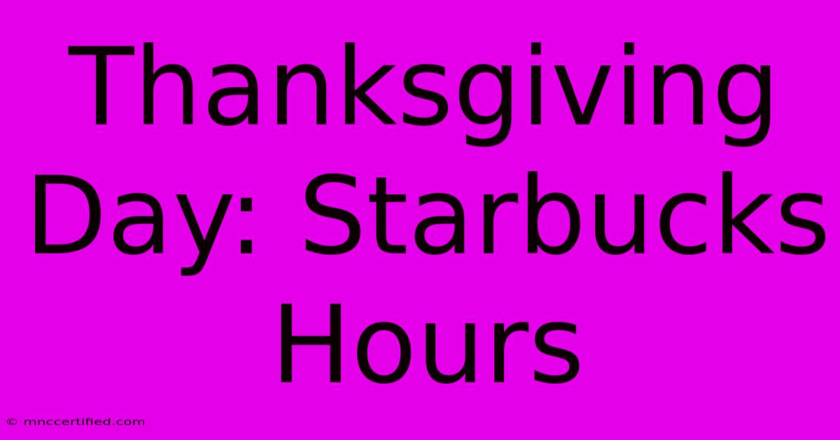 Thanksgiving Day: Starbucks Hours