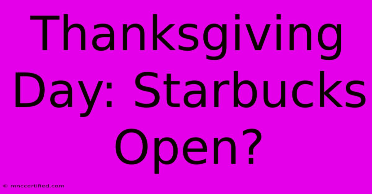 Thanksgiving Day: Starbucks Open?