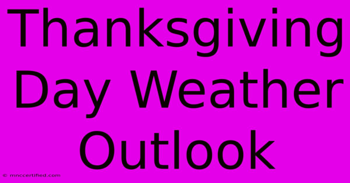 Thanksgiving Day Weather Outlook