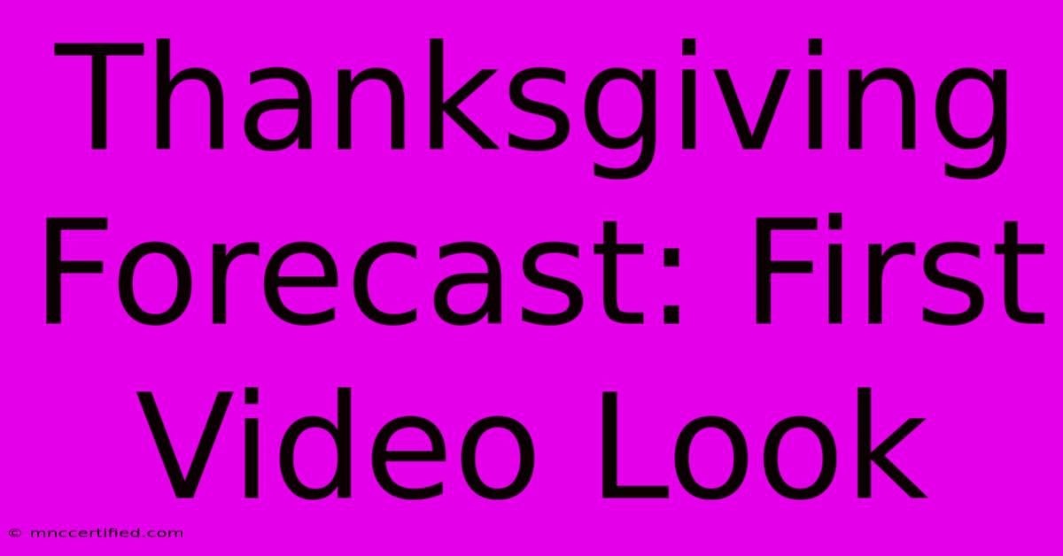 Thanksgiving Forecast: First Video Look