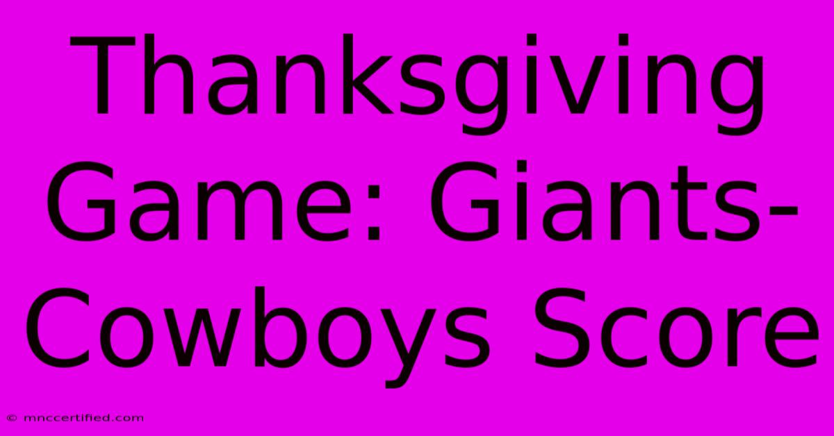 Thanksgiving Game: Giants-Cowboys Score