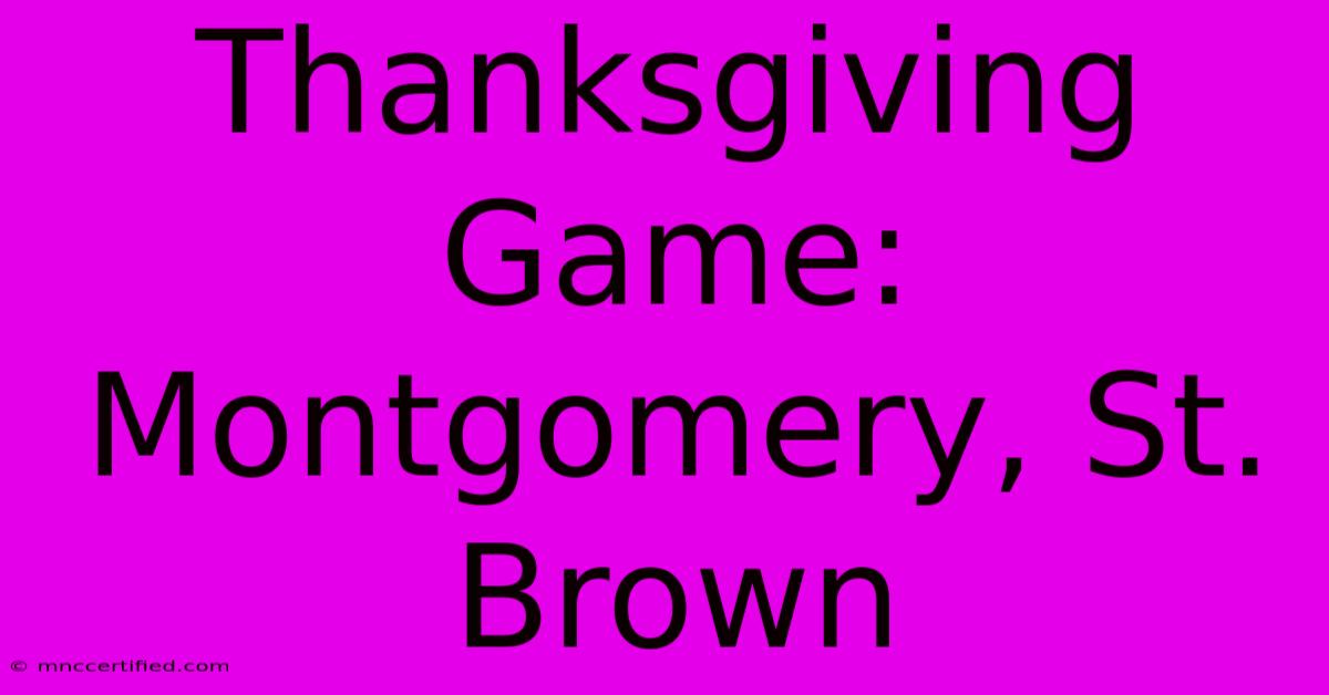 Thanksgiving Game: Montgomery, St. Brown