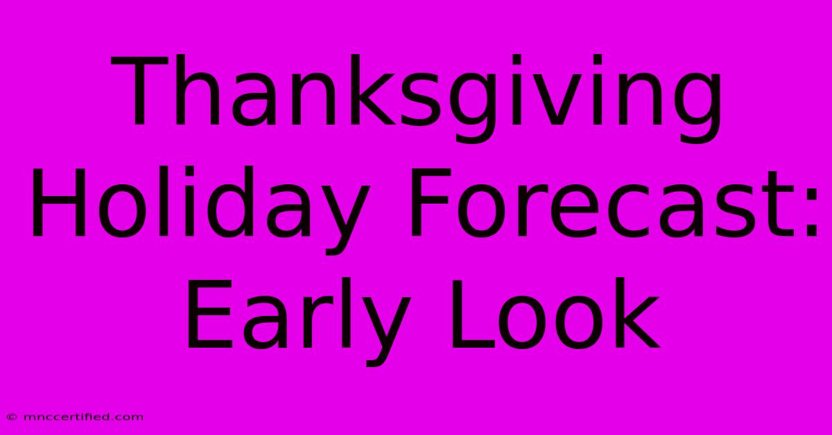 Thanksgiving Holiday Forecast: Early Look