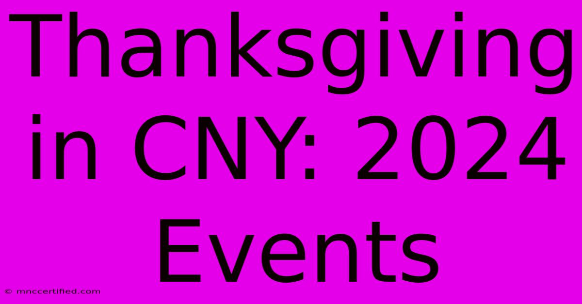 Thanksgiving In CNY: 2024 Events