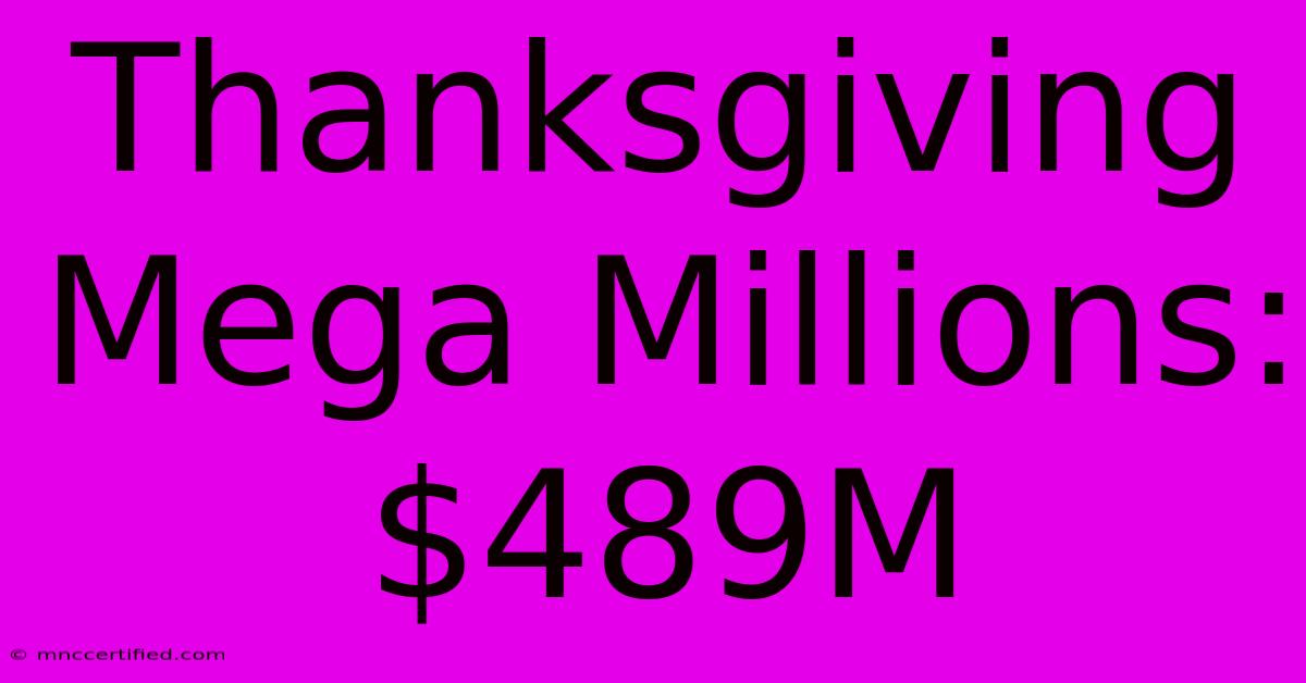 Thanksgiving Mega Millions: $489M