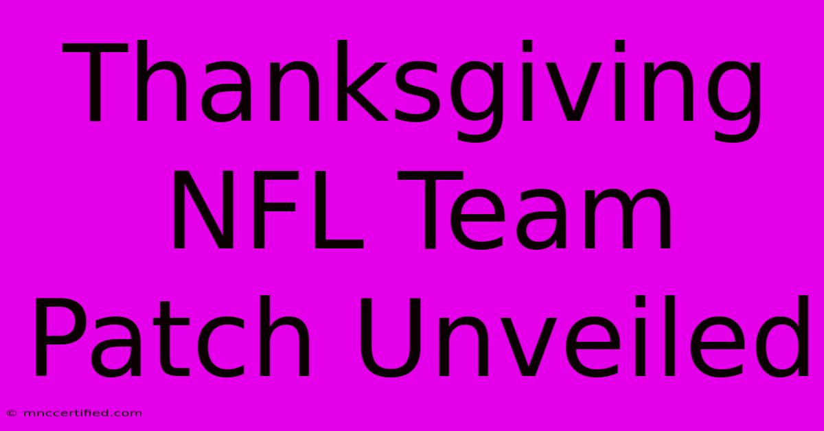 Thanksgiving NFL Team Patch Unveiled