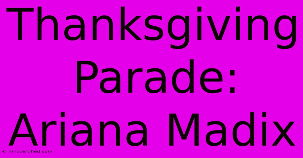 Thanksgiving Parade: Ariana Madix