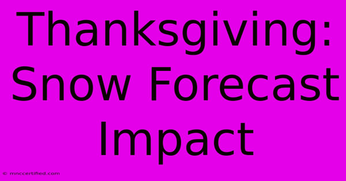 Thanksgiving: Snow Forecast Impact