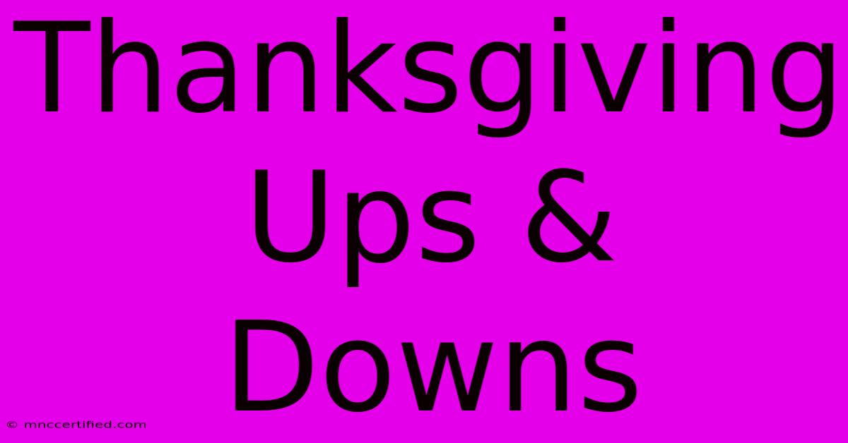 Thanksgiving Ups & Downs