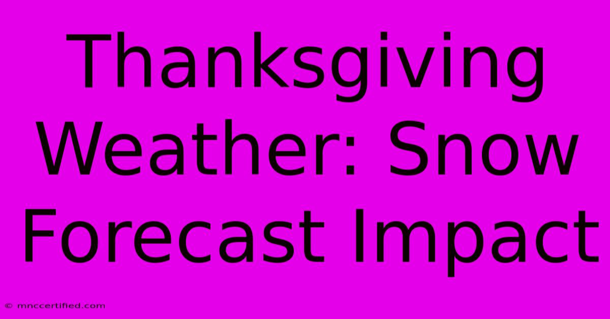 Thanksgiving Weather: Snow Forecast Impact