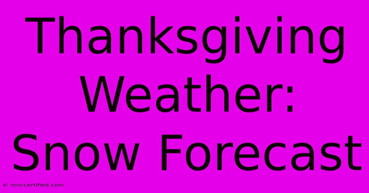 Thanksgiving Weather: Snow Forecast