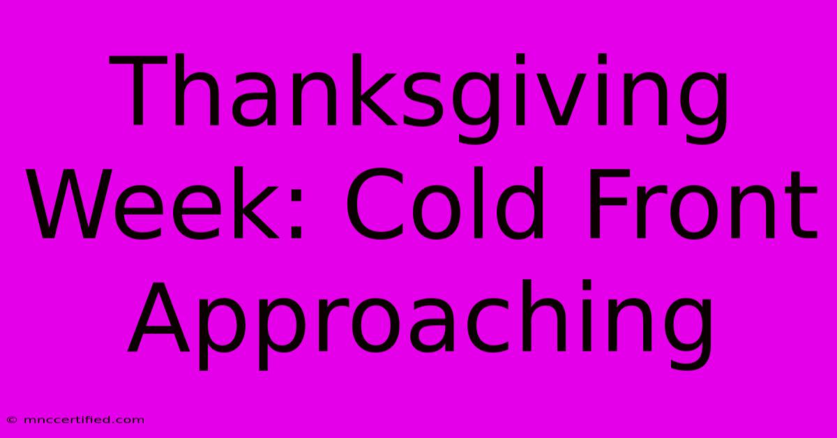 Thanksgiving Week: Cold Front Approaching