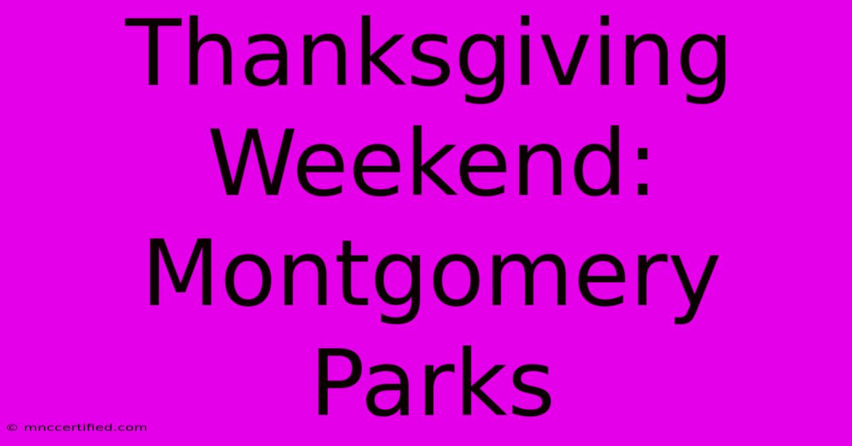 Thanksgiving Weekend: Montgomery Parks