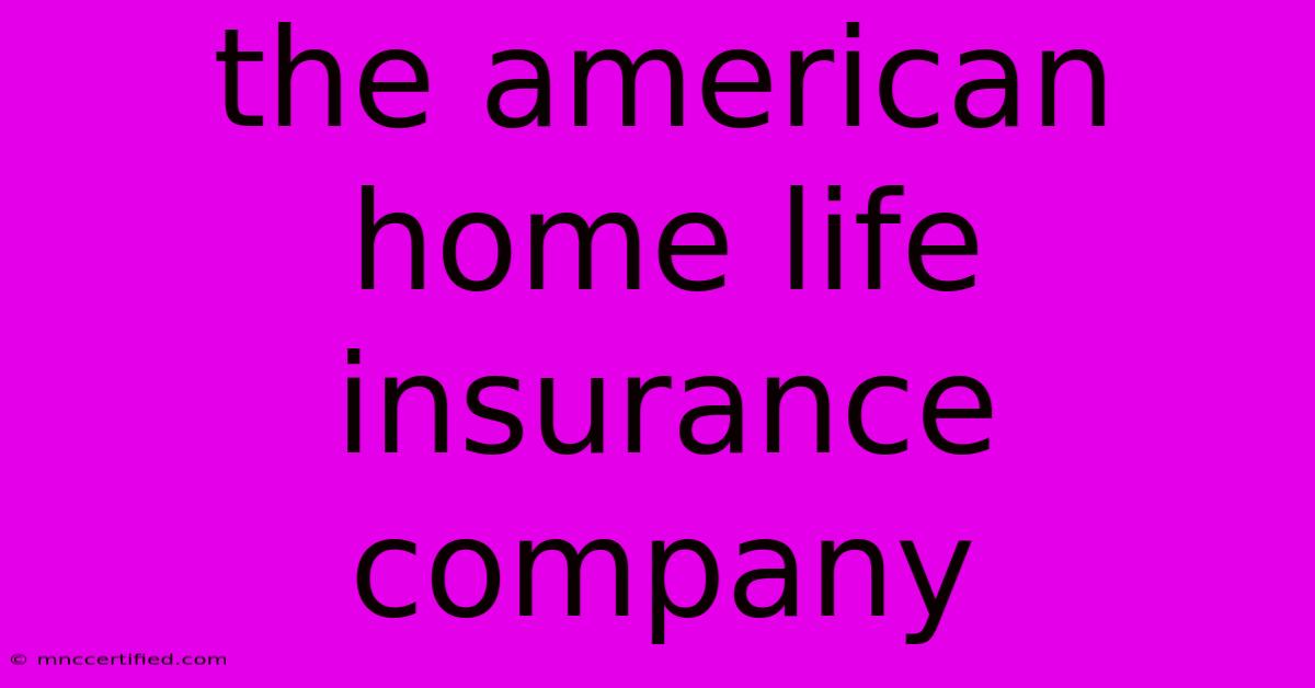 The American Home Life Insurance Company