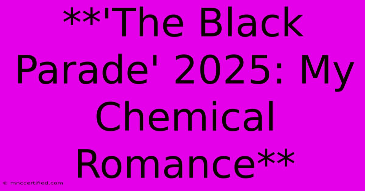 **'The Black Parade' 2025: My Chemical Romance**