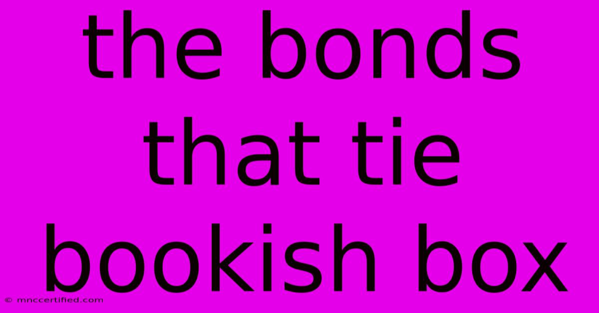 The Bonds That Tie Bookish Box