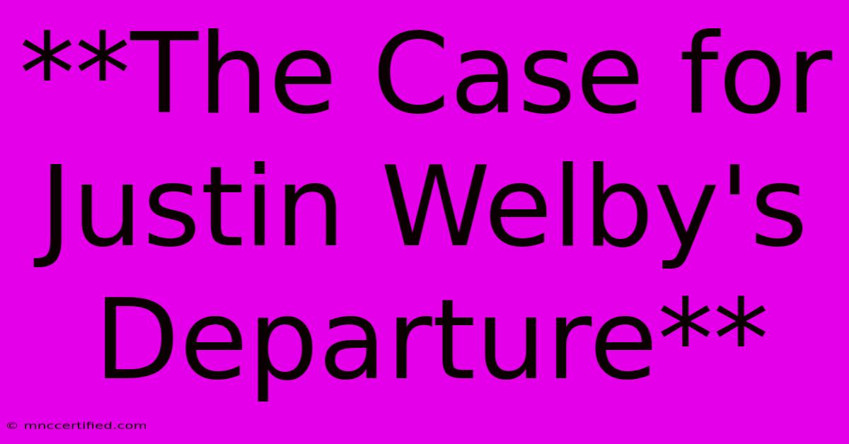 **The Case For Justin Welby's Departure**