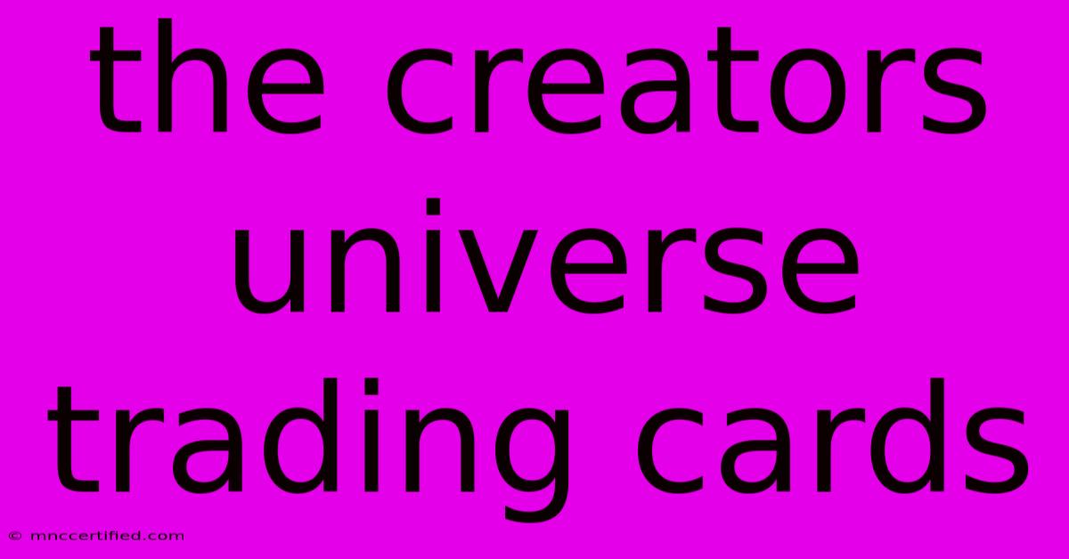 The Creators Universe Trading Cards