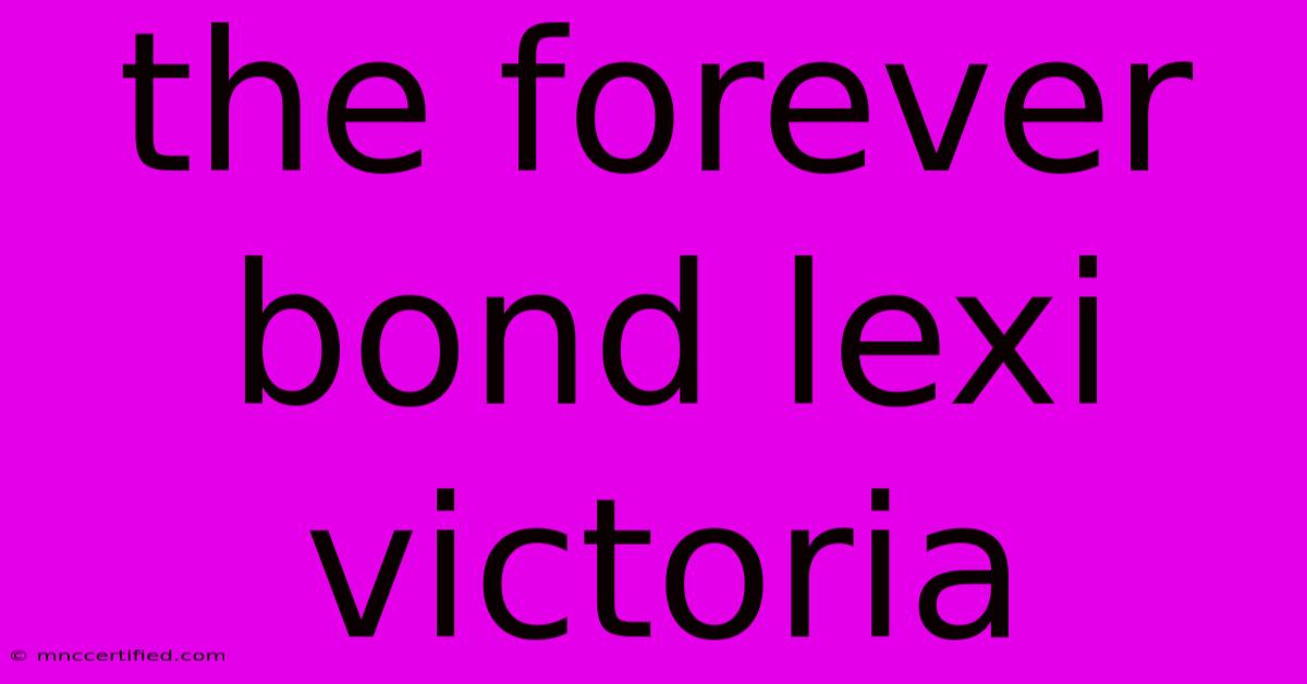 The Forever Bond Lexi Victoria