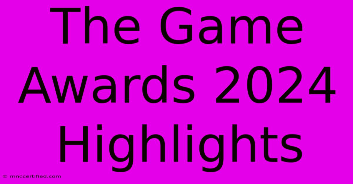 The Game Awards 2024 Highlights