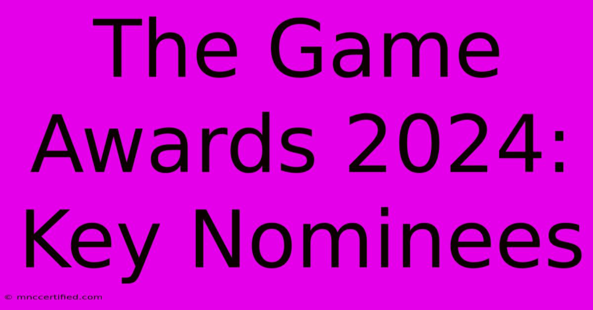 The Game Awards 2024: Key Nominees