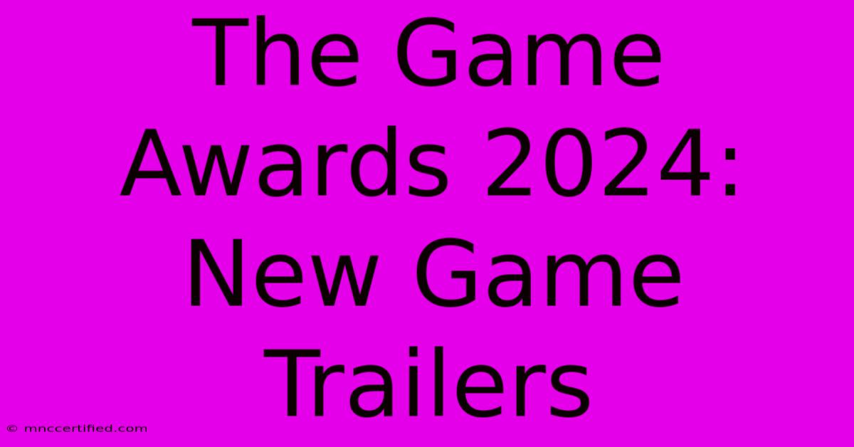 The Game Awards 2024: New Game Trailers