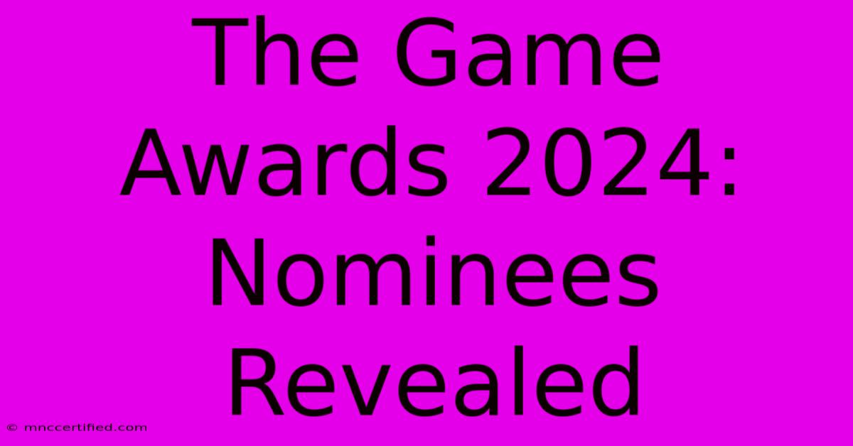 The Game Awards 2024: Nominees Revealed